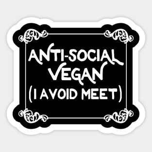 Anti-Social Vegan - I Avoid Meet  - Funny Slogan Design Sticker